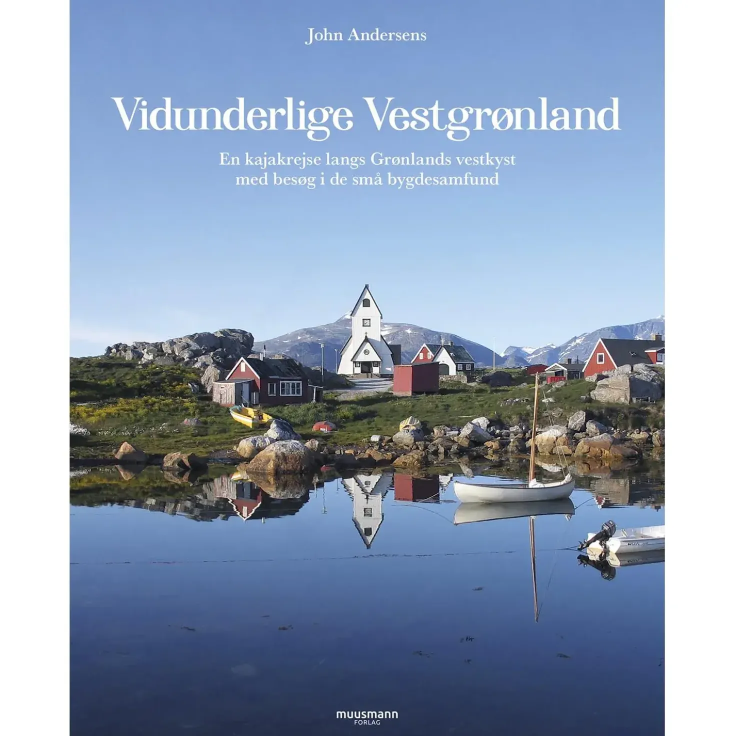 Muusmann forlag Vidunderlige Vestgrønland, John Andersen